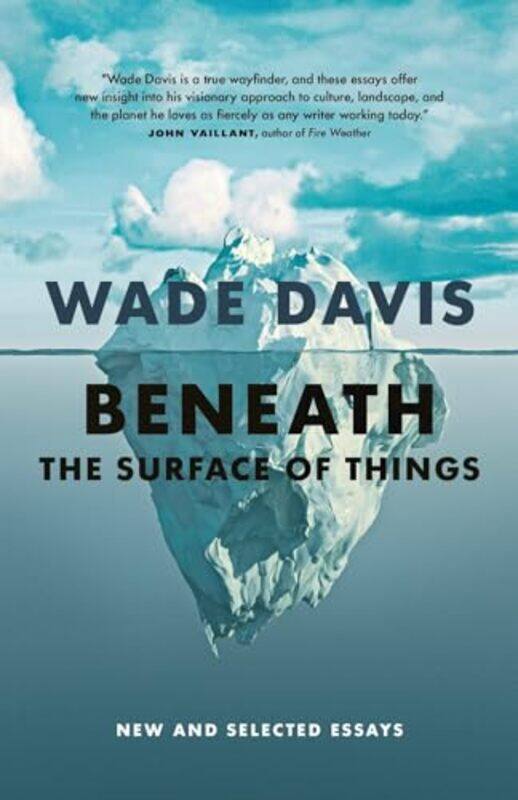 

Beneath The Surface Of Things By Wade Davis -Paperback