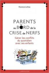 Parents au bord de la crise de nerfs.paperback,By :Florence Le Bras