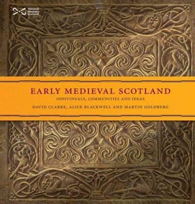 

Early Medieval Scotland by David ClarkeAlice BlackwellMartin Goldberg-Paperback