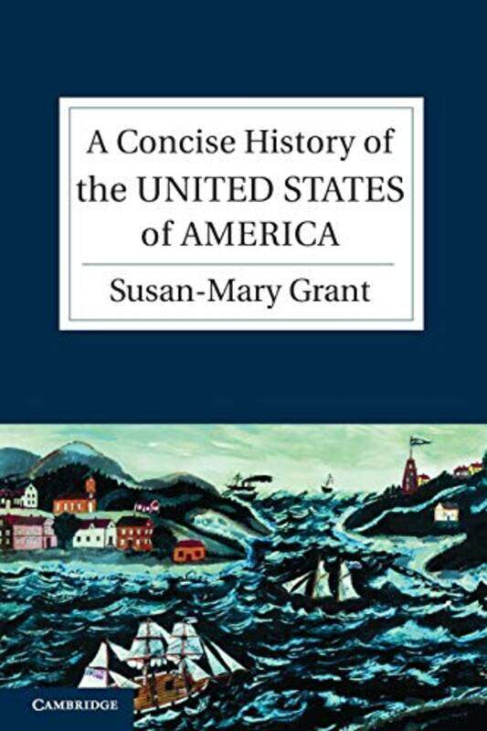 

A Concise History of the United States of America by Susan-Mary University of Newcastle upon Tyne Grant-Paperback