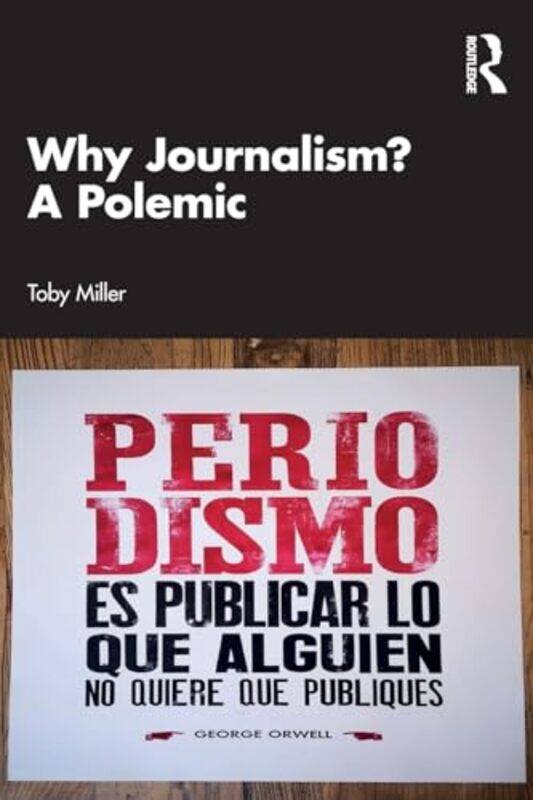 

Why Journalism A Polemic by Toby Miller-Paperback