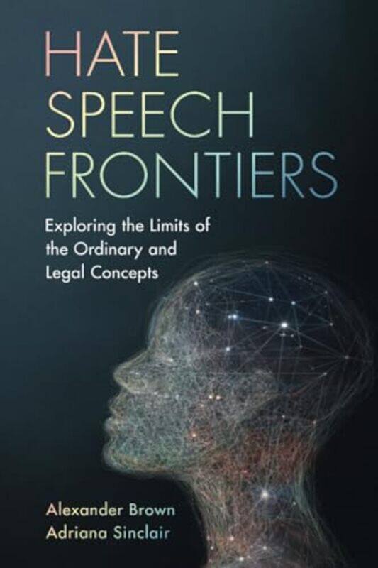 

Hate Speech Frontiers by Alexander (University of East Anglia) BrownAdriana (University of East Anglia) Sinclair-Paperback