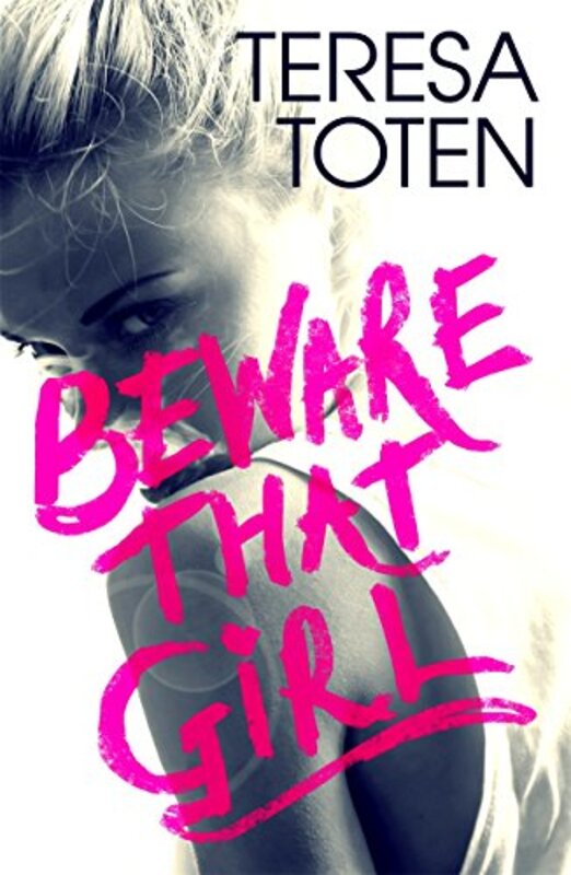 Beware that Girl by Teresa Toten-Paperback