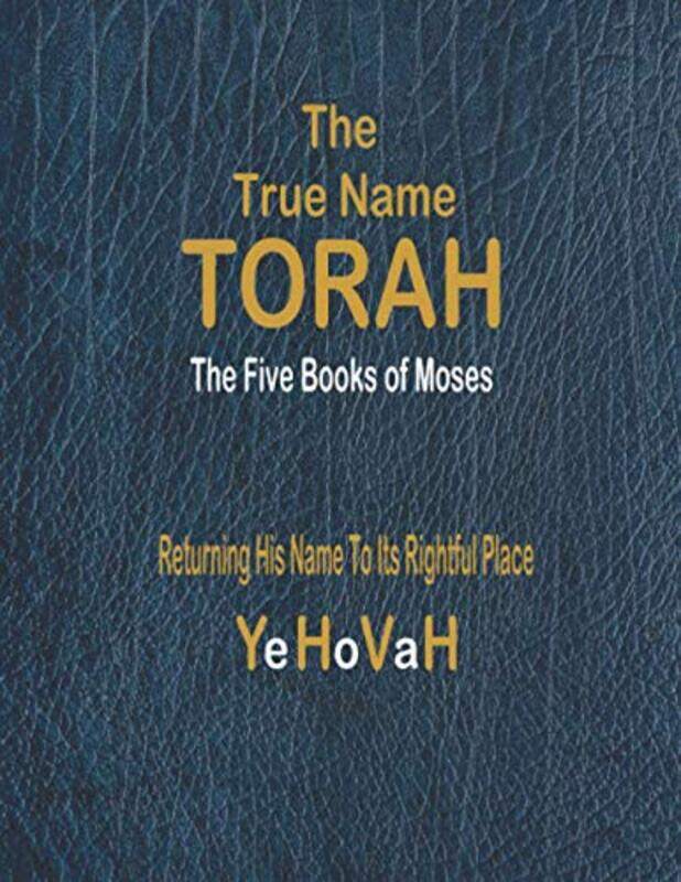 

The True Name Torah The First Five Books Of Moses, Paperback by God's Writer, Yohanan - Yehovah