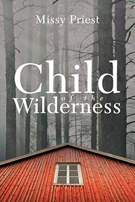 

Child of the Wilderness by Missy Priest-Paperback