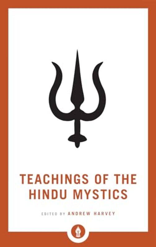 

Teachings of the Hindu Mystics by Andrew Harvey-Paperback