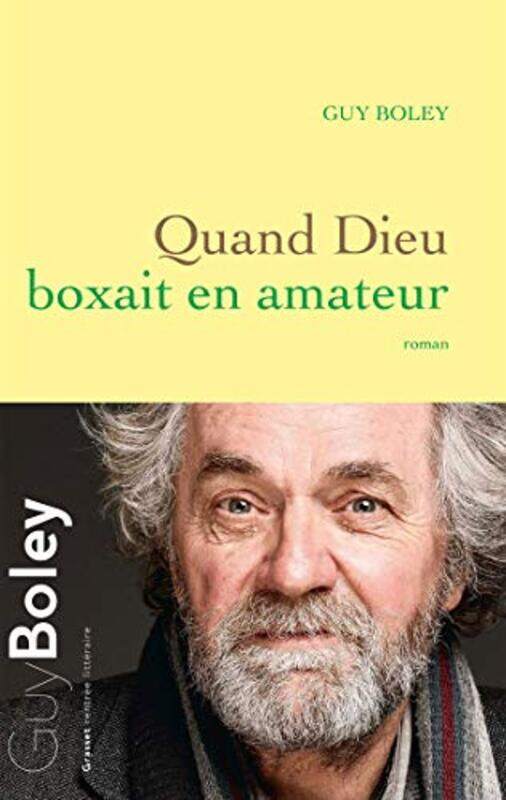 Quand Dieu boxait en amateur: roman,Paperback,By:Guy Boley