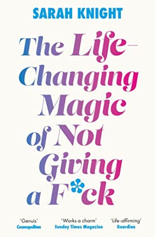 

The LifeChanging Magic of Not Giving a F**k by Sarah Knight-Paperback