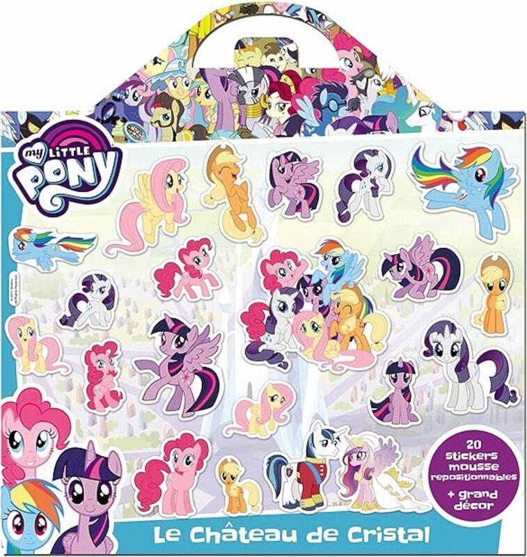 

My Little Pony Le Ch Teau De Cristal 20 Stickers Mousse Repositionnables + 1 Grand D Cor by Hasbro Paperback