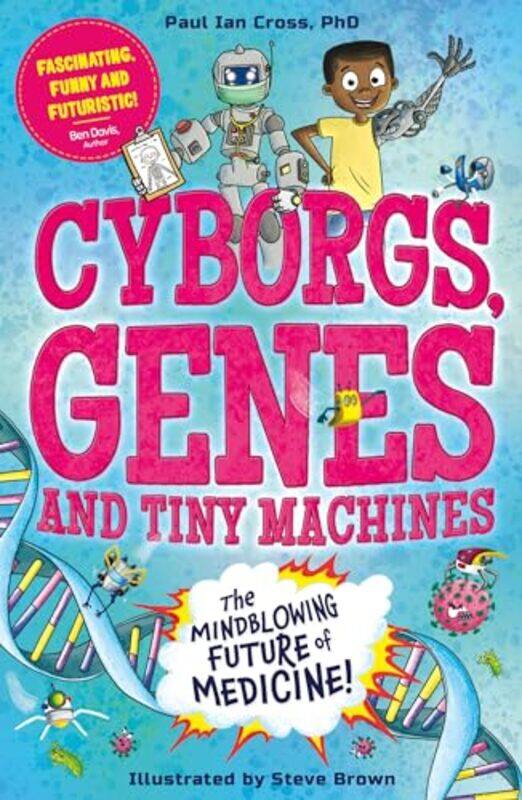 

Cyborgs Genes and Tiny Machines by Dr Paul Ian CrossSteve Brown-Paperback