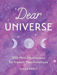 Dear Universe: 200 Mini Meditations for Instant Manifestations, Hardcover Book, By: Sarah Prout