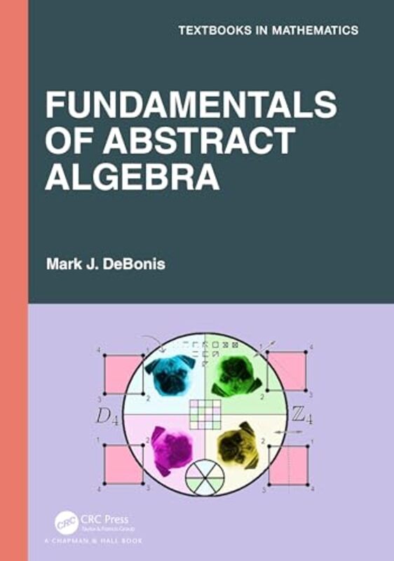 Fundamentals of Abstract Algebra by Mark J Manhattan College, USA DeBonis-Paperback