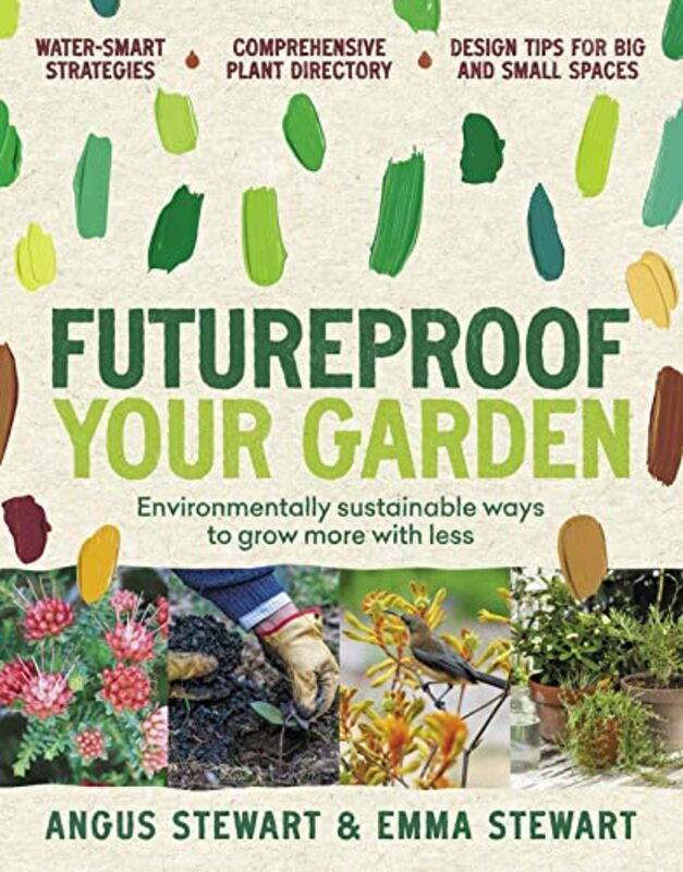 Futureproof Your Garden: Environmentally sustainable ways to grow more with less , Paperback by Stewart, Angus - Stewart, Emma