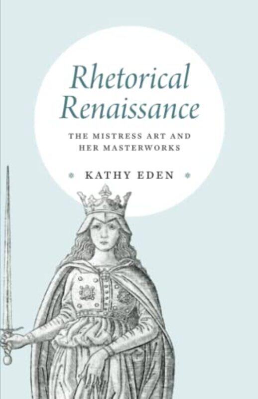 

Rhetorical Renaissance by Kathy Eden-Paperback