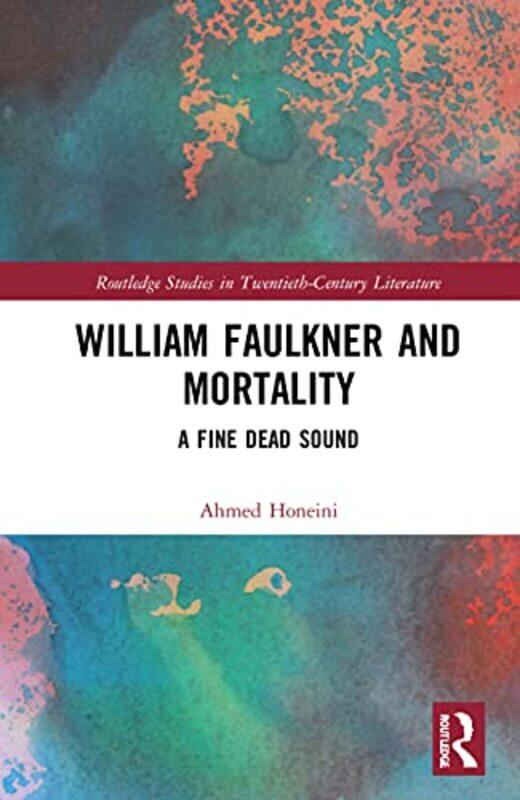 

William Faulkner and Mortality by Ahmed Honeini-Hardcover
