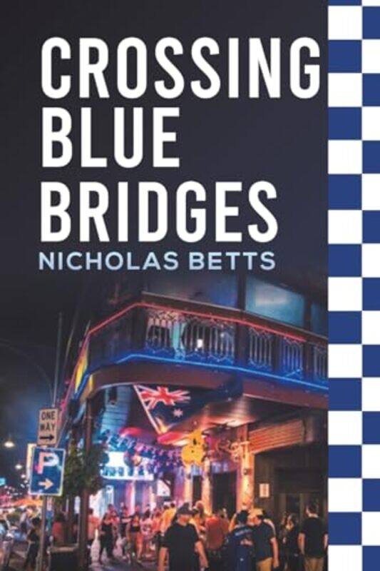

Crossing Blue Bridges by Nicholas Betts -Paperback