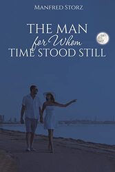 The Man for Whom Time Stood Still by Manfred Storz-Paperback