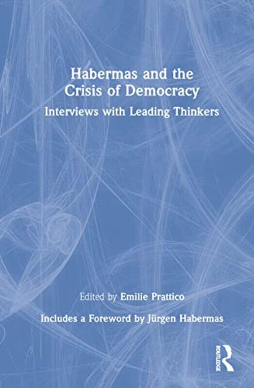 

Habermas And The Crisis Of Democracy by Emilie Prattico-Hardcover