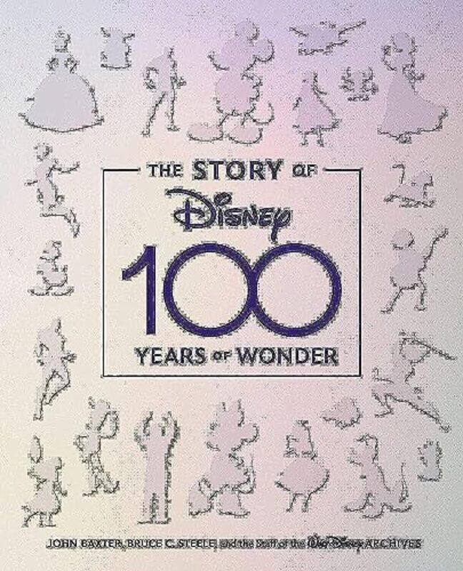 

The Story of Disney: 100 Years of Wonder Hardcover by Baxter, John