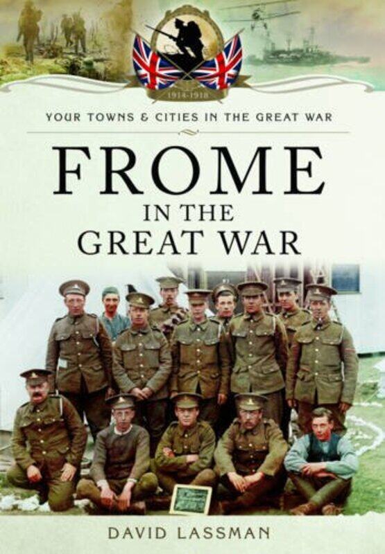 

Frome in the Great War by David Lassman-Paperback