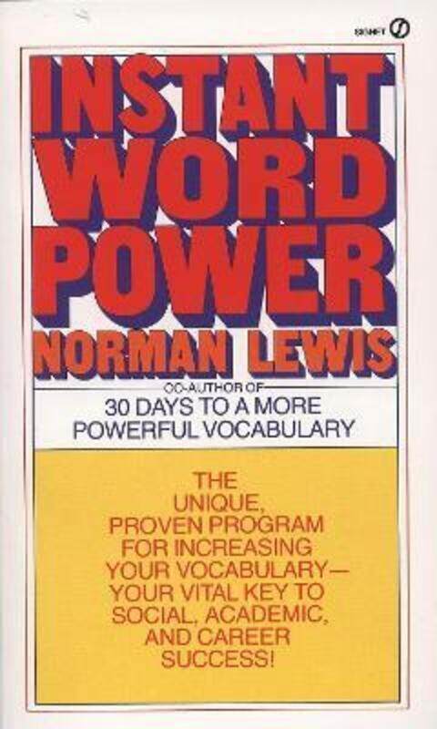 

Instant Word Power: The Unique, Proven Program for Increasing Your Vocabulary--Your Vital Key to Soc.paperback,By :Lewis, Norman