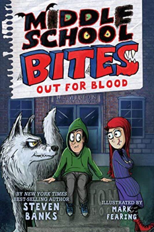 

Middle School Bites 3 Out for Blood by Steven BanksMark Fearing-Hardcover