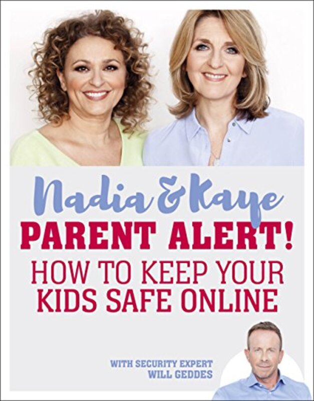 Parent Alert! : How To Keep Your Kids Safe Online, Paperback Book, By: Will Geddes - Nadia Sawalha - Kaye Adams