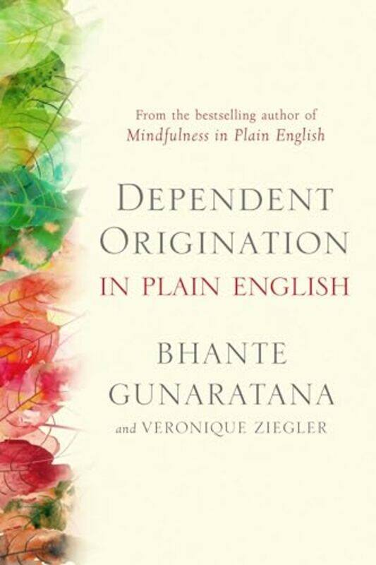 

Dependent Origination in Plain English by Bhante GunaratanaVeronique Ziegler -Paperback