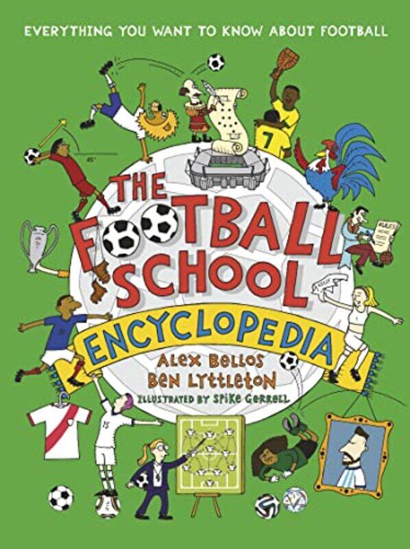 

The Football School Encyclopedia by Alex BellosBen LyttletonSpike Gerrell-Hardcover