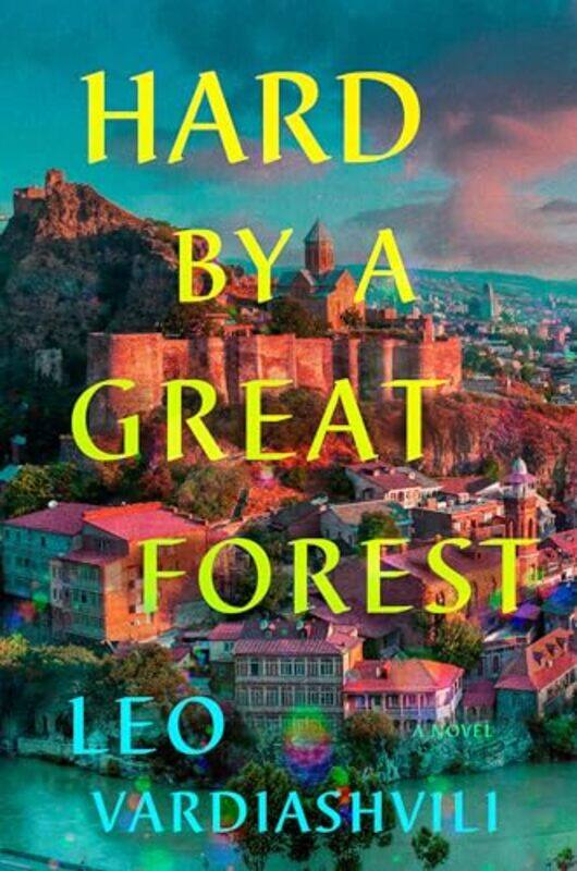 

Hard By A Great Forest by Leo Vardiashvili-Hardcover