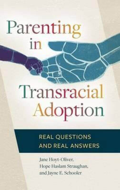 

Parenting in Transracial Adoption: Real Questions and Real Answers, Hardcover Book, By: Jane Hoyt-Oliver