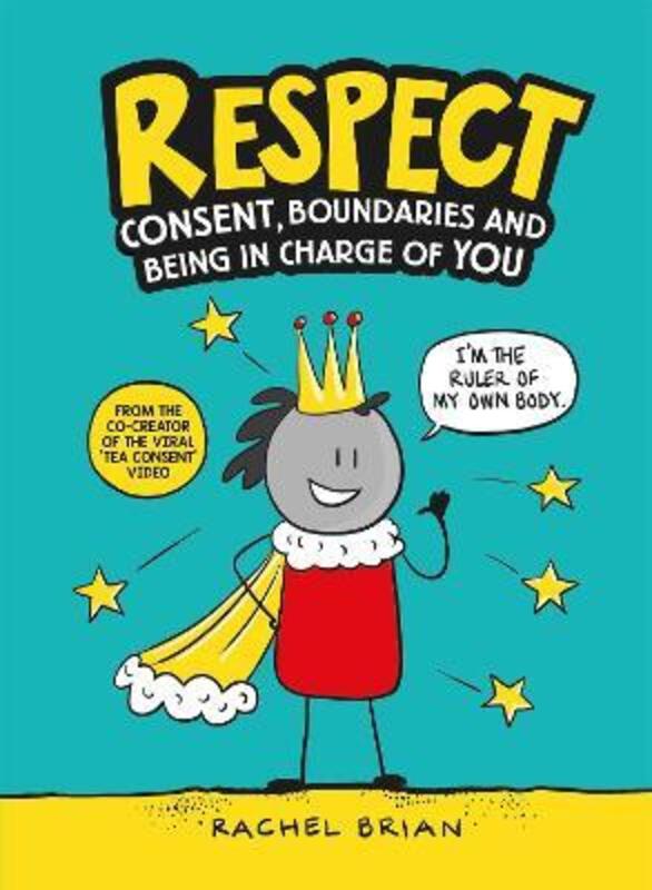 Respect: Consent, Boundaries and Being in Charge of YOU.Hardcover,By :Brian, Rachel