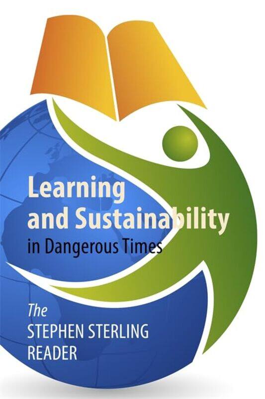 

Learning And Sustainability In Dangerous Times by Stephen Sterling-Paperback
