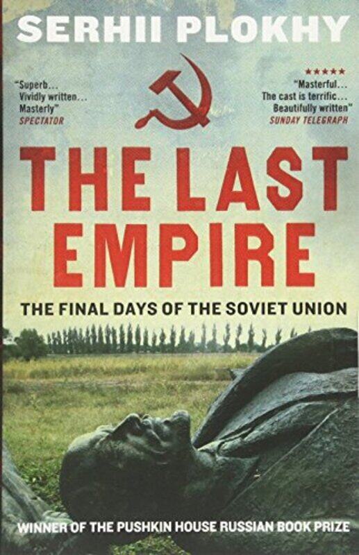 

The Last Empire The Final Days Of The Soviet Union By Plokhy, Serhii Paperback