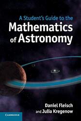 Students Guide To The Mathematics Of Astronomy By Daniel Fleisch (Wittenberg University, Ohio) Paperback