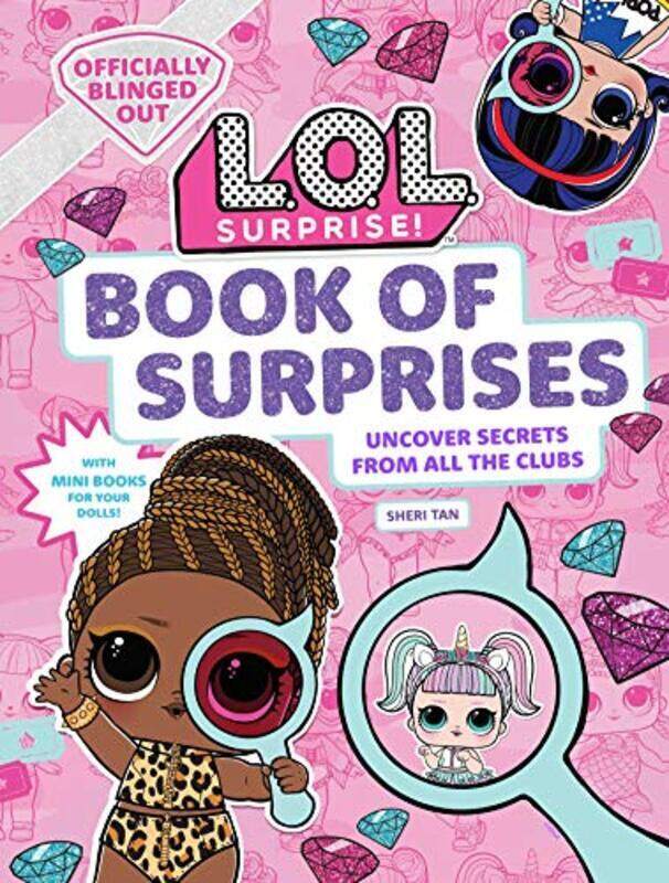 

L.O.L. Surprise! Book of Surprises: (100+ Surprises, 24 Clubs, Lol Surprise Gifts for Girls Aged 5+),Paperback,By:Tan, Sheri