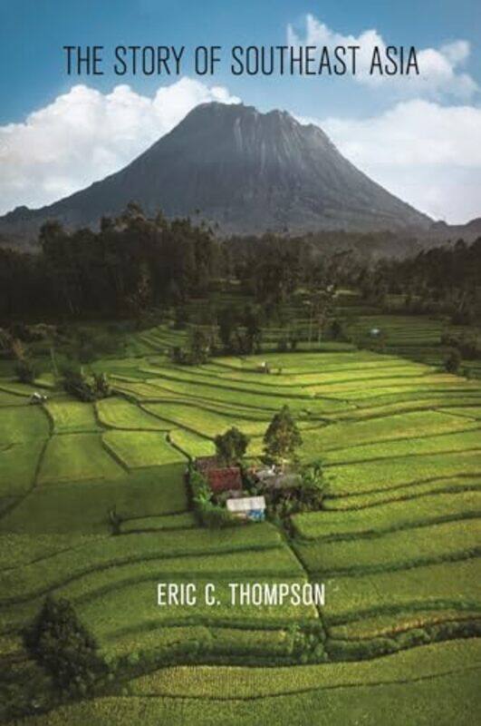 

The Story of Southeast Asia by Eric C. Thompson -Paperback