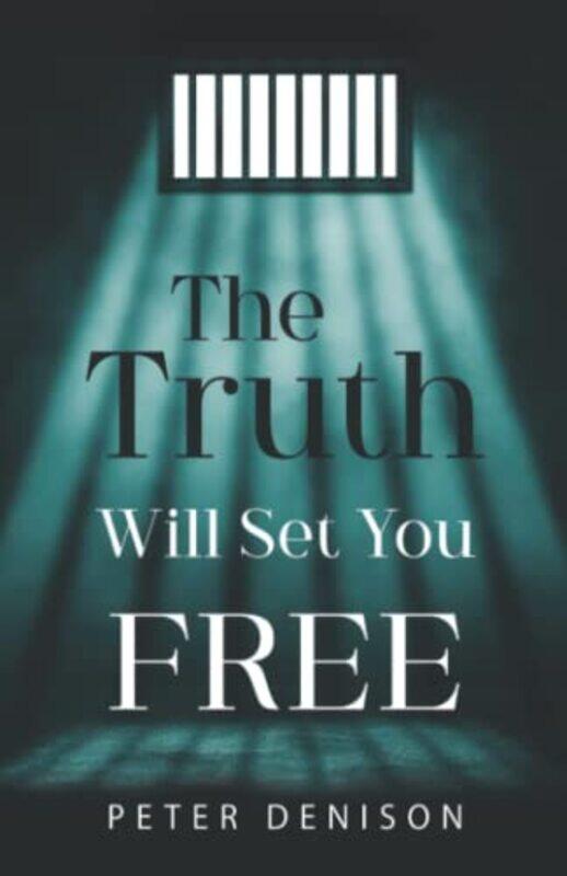 

The Truth Will Set You Free by Peter Denison-Paperback