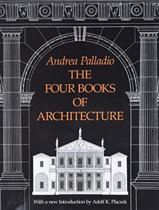 

The Four Books of Architecture , Paperback by Palladio, Andrea