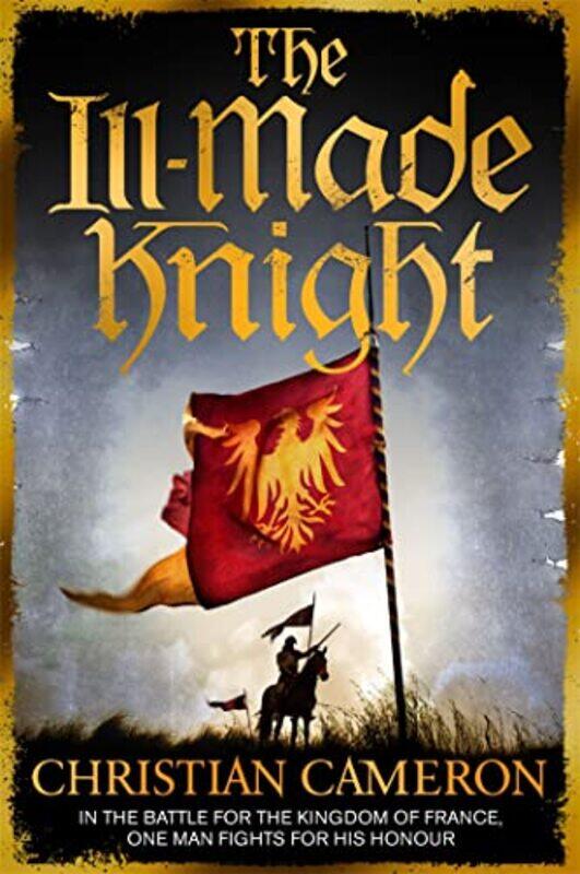 

The IllMade Knight by Christian Cameron-Paperback