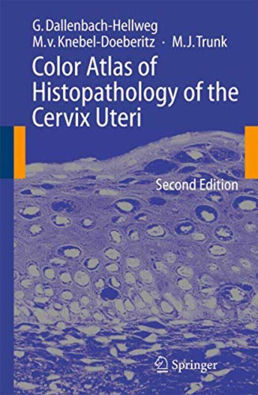 

Color Atlas Of Histopathology Of The Cervix Uteri by Gisela Dallenbach-HellwegMagnus Knebel DoeberitzMarcus J Trunk-Paperback