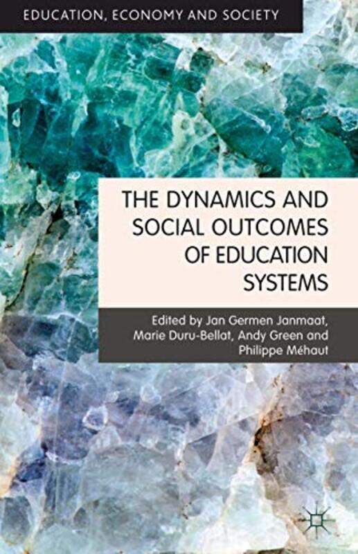 

The Dynamics And Social Outcomes Of Education Systems by J JanmaatM Duru-BellatP MehautA Green-Hardcover