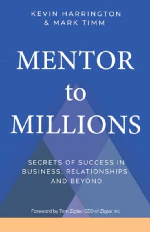 

Mentor To Millions by Kevin HarringtonMark Timm-Paperback