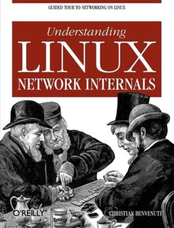 Understanding the Linux Network Internals,Paperback, By:Christian Benvenuti