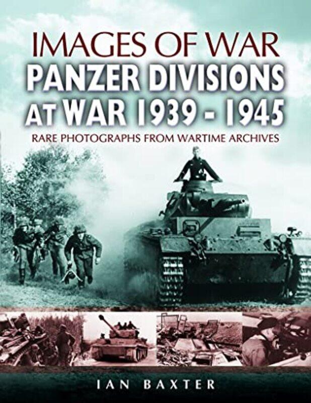 

Panzerdivisions at War 19391945 Images of War Series by Ian Baxter-Paperback