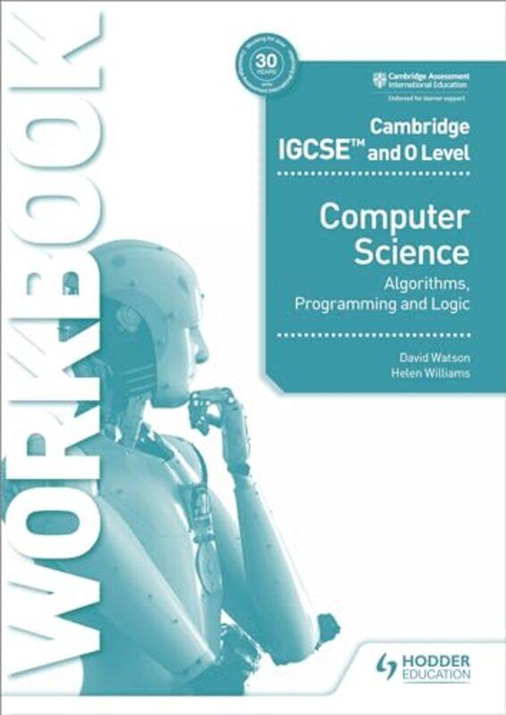 

Cambridge IGCSE and O Level Computer Science Algorithms Programming and Logic Workbook by Alexander Arnfinn RINA Consulting Defence UK Olsen-Paperback