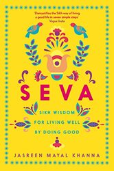 Seva Sikh Wisdom For Living Well By Doing Good by Khanna, Jasreen Mayal Hardcover