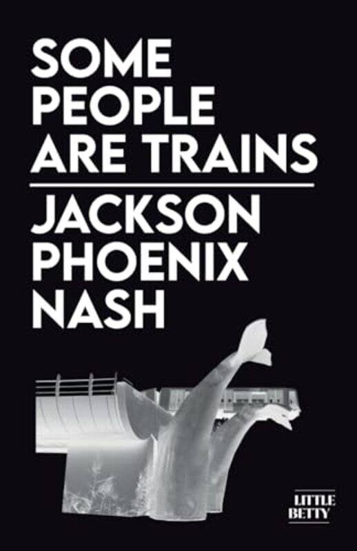 

Some People Are Trains by Jackson Phoenix Nash-Paperback