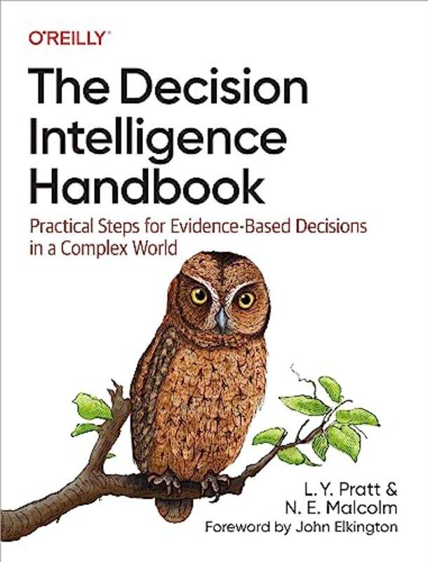 

The Decision Intelligence Handbook by Lorien PrattNadine Malcolm-Paperback