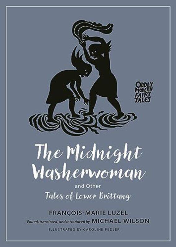 

The Midnight Washerwoman and Other Tales of Lower Brittany by Francois-Marie Luzel-Paperback